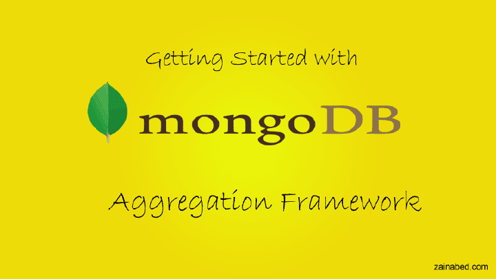 Mongodb Tutorials Aggregation Framework | ZAINABED